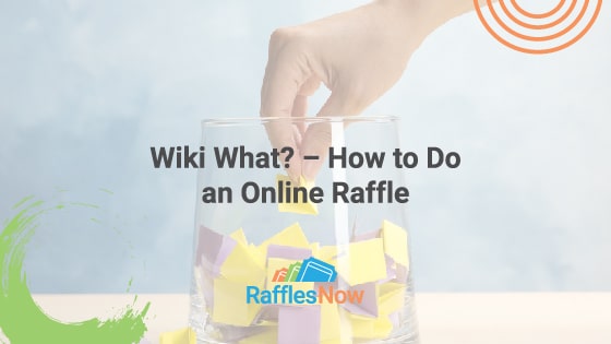 Wiki What? – How to Do an Online Raffle