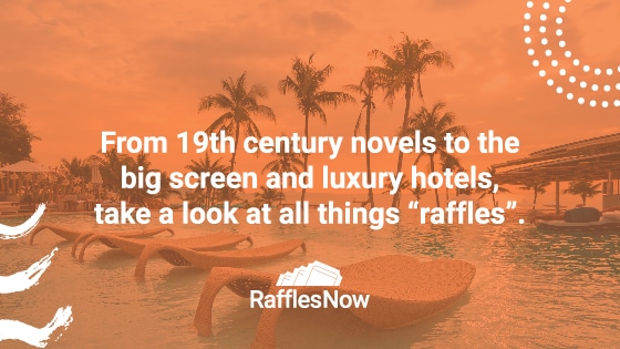 From 19th century novels to the big screen and luxury hotels, take a look at all things “raffles”.